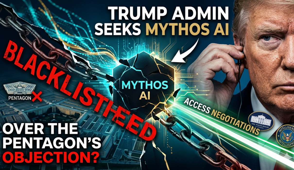 Trump Administration Negotiating Federal Access to Anthropic's Mythos AI Despite Pentagon Blacklist