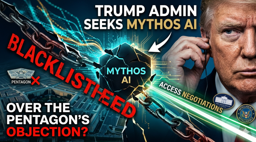 Trump Administration Negotiating Federal Access to Anthropic's Mythos AI Despite Pentagon Blacklist