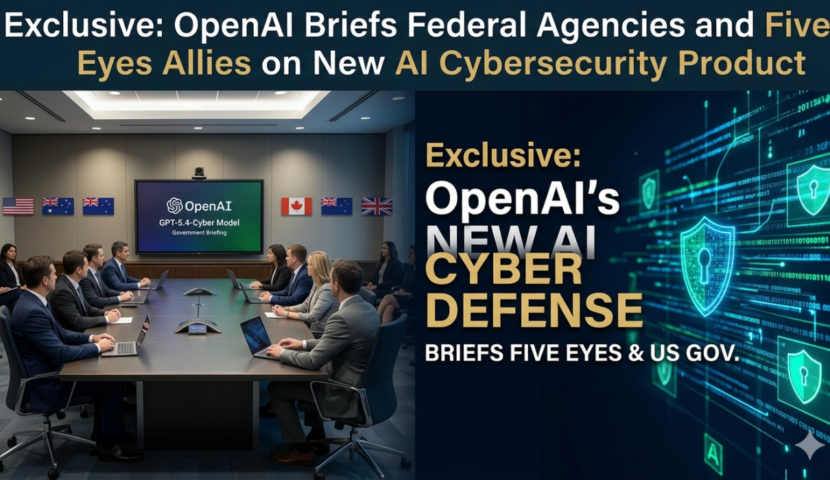 Exclusive: OpenAI Briefs Federal Agencies and Five Eyes Allies on New AI Cybersecurity Product